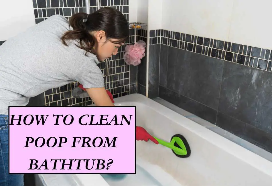 cleaning-poop-from-your-bathtub-4-effective-home-remedies-cleaning