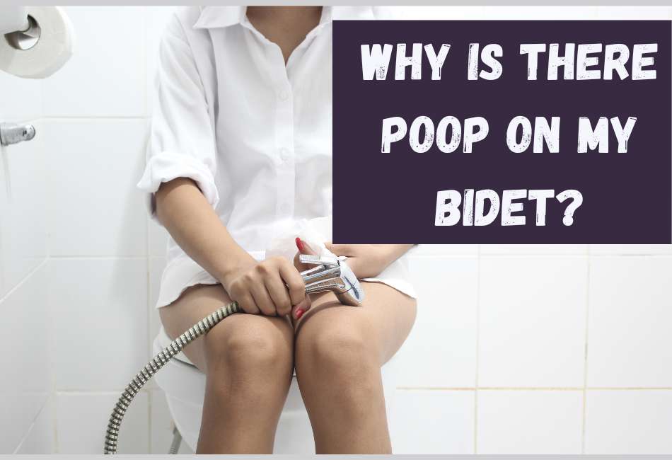 why-is-there-poop-on-my-bidet